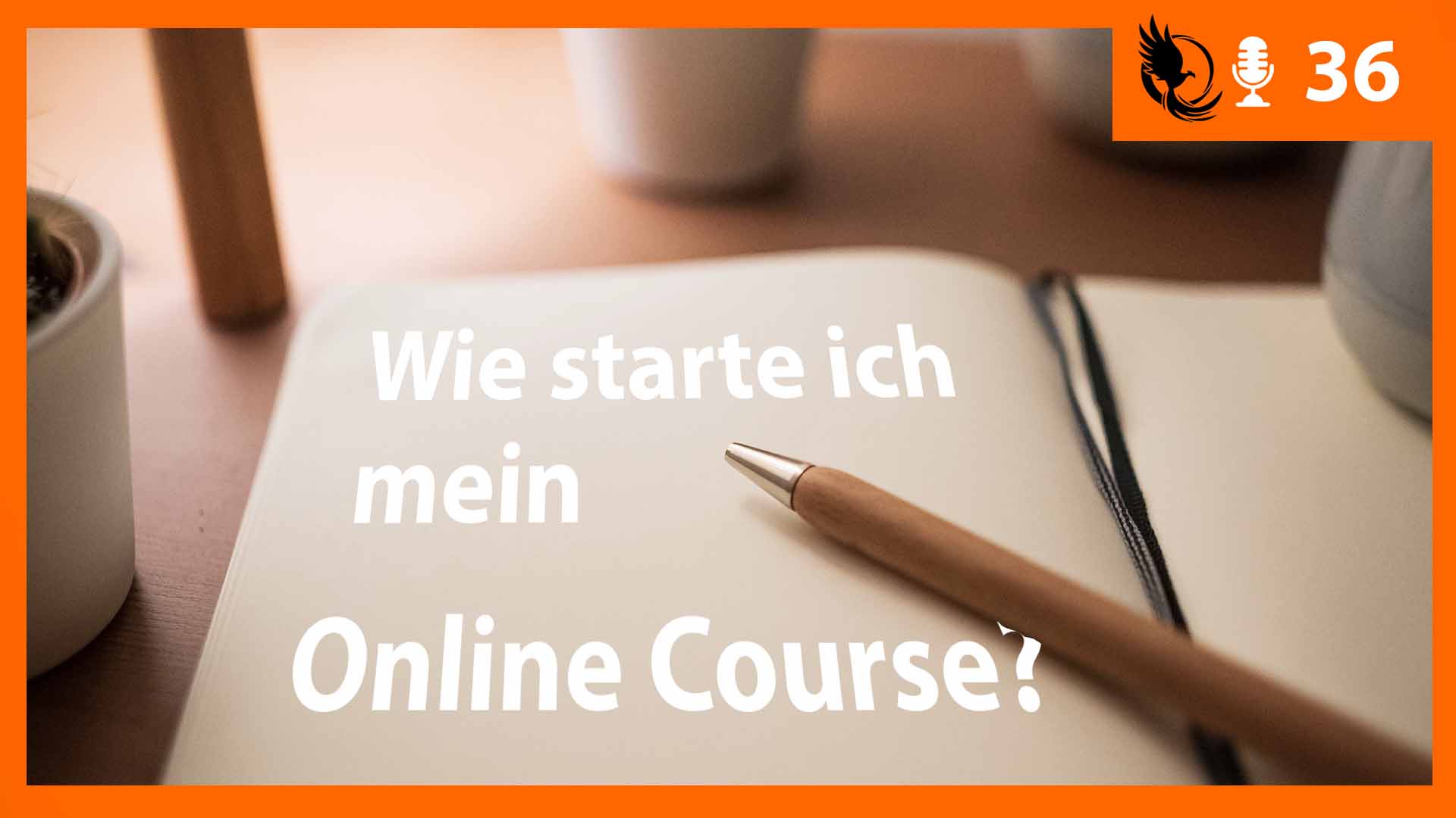 Wo starten mit deinem Online Kurs