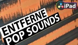 POP Sounds Entfernen in DaVinci Resolve iPad!