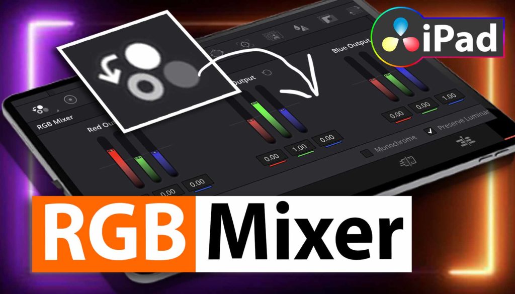 Wo ist der RGB MIXER in DaVinci Resolve am iPad?