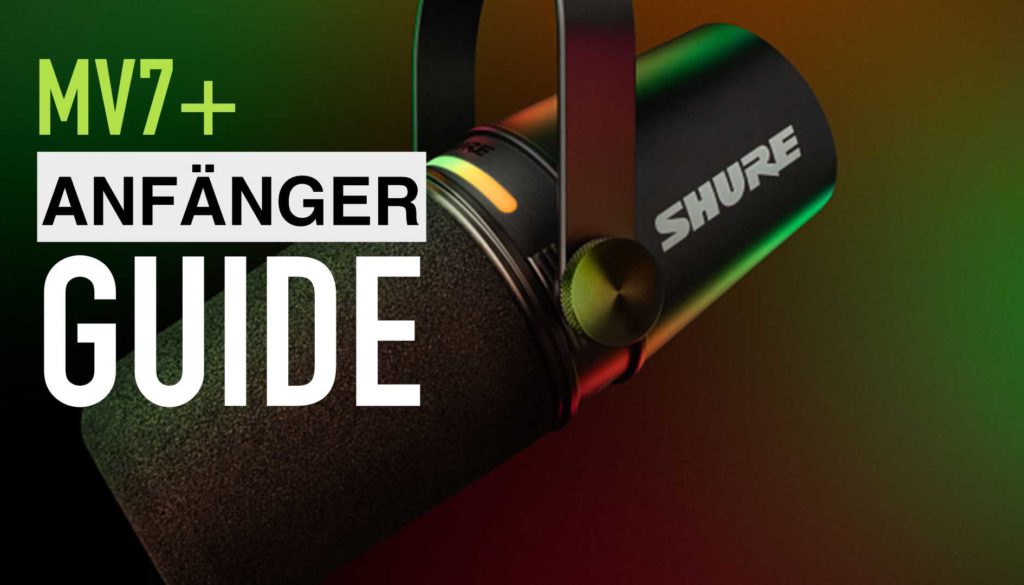 Shure MV7+ Podcast Mikrofon Einrichten (Anfänger Guide)